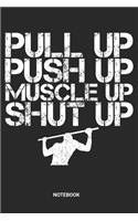 Pull Up Push Up Muscle Up Notebook