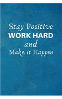 Stay Positive, Work Hard & Make It Happen