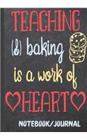 Teaching & Baking Is a Work of Heart Notebook Journal