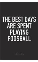 The Best Days Are Spent Playing Foosball