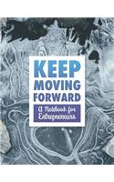 Keep Moving Forward - A Notebook for Entrepreneurs: A Journal, Goal Planner, and Animation Flipbook(26 Pattern)