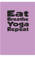 Eat Breathe Yoga Repeat