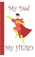 My Dad - My Hero: Notebook Journal Diary Gift For Dad with interior Quote: 'Dads hold our hands for a while and hold our hearts forever'