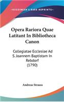 Opera Rariora Quae Latitant in Bibliotheca Canon