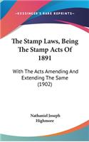 The Stamp Laws, Being the Stamp Acts of 1891