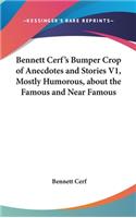 Bennett Cerf's Bumper Crop of Anecdotes and Stories V1, Mostly Humorous, about the Famous and Near Famous