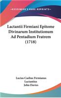 Lactantii Firmiani Epitome Divinarum Institutionum Ad Pentadium Fratrem (1718)