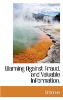 Warning Against Fraud, and Valuable Information.