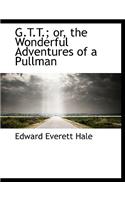 G.T.T.; Or, the Wonderful Adventures of a Pullman