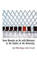 Some Remarks on Art with Reference to the Studies of the University;