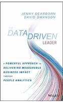 Data Driven Leader: A Powerful Approach to Delivering Measurable Business Impact Through People Analytics