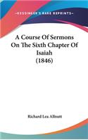 A Course of Sermons on the Sixth Chapter of Isaiah (1846)