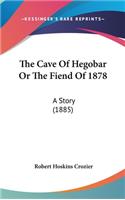The Cave Of Hegobar Or The Fiend Of 1878