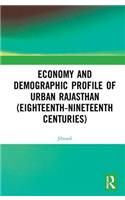 Economy and Demographic Profile of Urban Rajasthan (Eighteenth-Nineteenth Centuries)