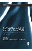 The Global Economic Crisis and the Developing World: Implications and Prospects for Recovery and Growth