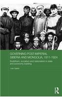 Governing Post-Imperial Siberia and Mongolia, 1911–1924