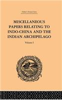 Miscellaneous Papers Relating to Indo-China and the Indian Archipelago: Volume I