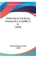 Notice Sur La Vie Et Les Travaux De J. A Galiffe, C. G. (1836)