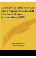 Deutsche Volksbucher, Aus Einer Zurcher Handschrift Des Funfzehnten Jahrhunderts (1889)