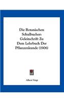 Die Botanischen Schulbucher: Geleitschrift Zu Dem Lehrbuch Der Pflanzenkunde (1906)