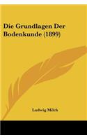 Die Grundlagen Der Bodenkunde (1899)