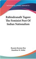 Rabindranath Tagore The Feminist Poet Of Indian Nationalism