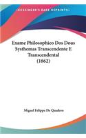 Exame Philosophico DOS Dous Systhemas Transcendente E Transcendental (1862)
