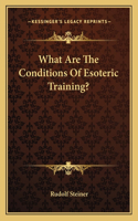 What Are the Conditions of Esoteric Training?