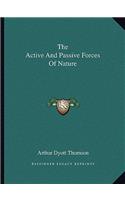 The Active And Passive Forces Of Nature