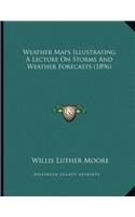 Weather Maps Illustrating A Lecture On Storms And Weather Forecasts (1896)