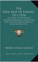The New Map of Europe, 1911-1914: The Story of the Recent European Diplomatic Crises and Wars and of Europe's Present Catastrophe (1914)
