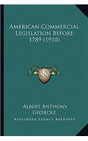 American Commercial Legislation Before 1789 (1910)