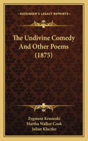 Undivine Comedy And Other Poems (1875)