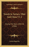 Travels In Tartary, Tibet And China V1-2