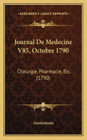 Journal De Medecine V85, Octobre 1790: Chirurgie, Pharmacie, Etc. (1790)(French)