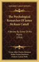 Psychological Researches Of James McKeen Cattell