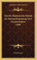 Uber Die Alkalimetrische Methode Der Harnsaurebestimmung Von F. Gowland Hopkins (1898)