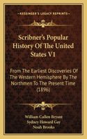 Scribner's Popular History Of The United States V1