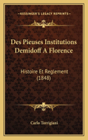 Des Pieuses Institutions Demidoff A Florence: Histoire Et Reglement (1848)