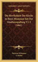 Herrlichkeit Der Kirche In Ihren Missionen Seit Der Glaubensspaltung V1-2 (1841)
