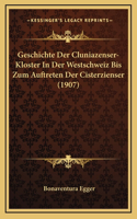 Geschichte Der Cluniazenser-Kloster In Der Westschweiz Bis Zum Auftreten Der Cisterzienser (1907)