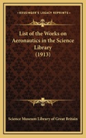 List of the Works on Aeronautics in the Science Library (1913)