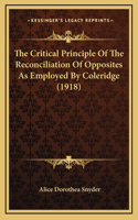 The Critical Principle Of The Reconciliation Of Opposites As Employed By Coleridge (1918)