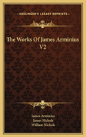 The Works Of James Arminius V2