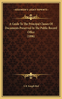 A Guide To The Principal Classes Of Documents Preserved In The Public Record Office (1896)
