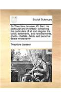 Sir Theodore Janssen, Kt. Bart. His Particular and Inventory