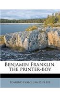 Benjamin Franklin, the Printer-Boy