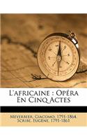 L'Africaine: Opera En Cinq Actes(French)