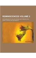 Reminiscences; With Memoirs of His Late Father and Friends, [Etc]. Volume 2
