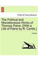 Political and Miscellaneous Works of Thomas Paine. [With a Life of Paine by R. Carlile.]